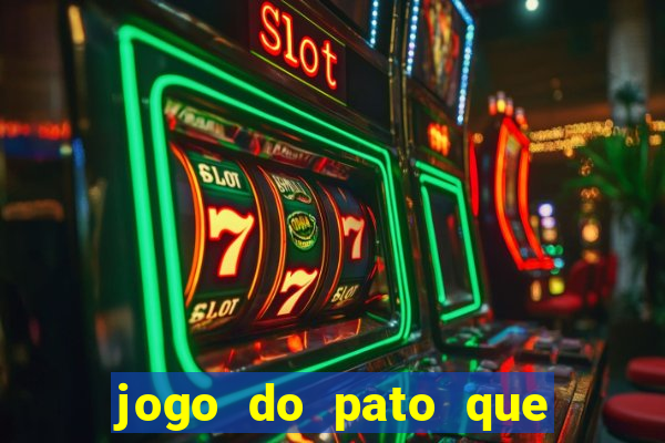 jogo do pato que ganha dinheiro